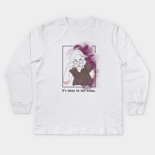 Its Okay To Not Know Kids Long Sleeve T-Shirt